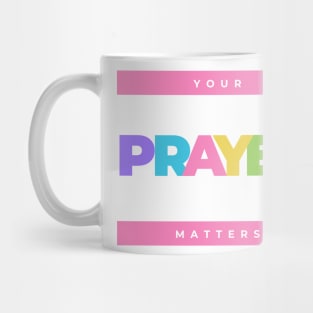 Colorful Your prayer matters Mug